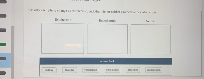 Classify the phase changes as endothermic or exothermic